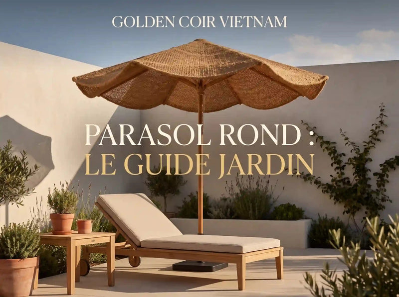 10 Meilleurs Parasols Ronds Pour Votre Jardin Et Terrasse - Golden Coir VietNam