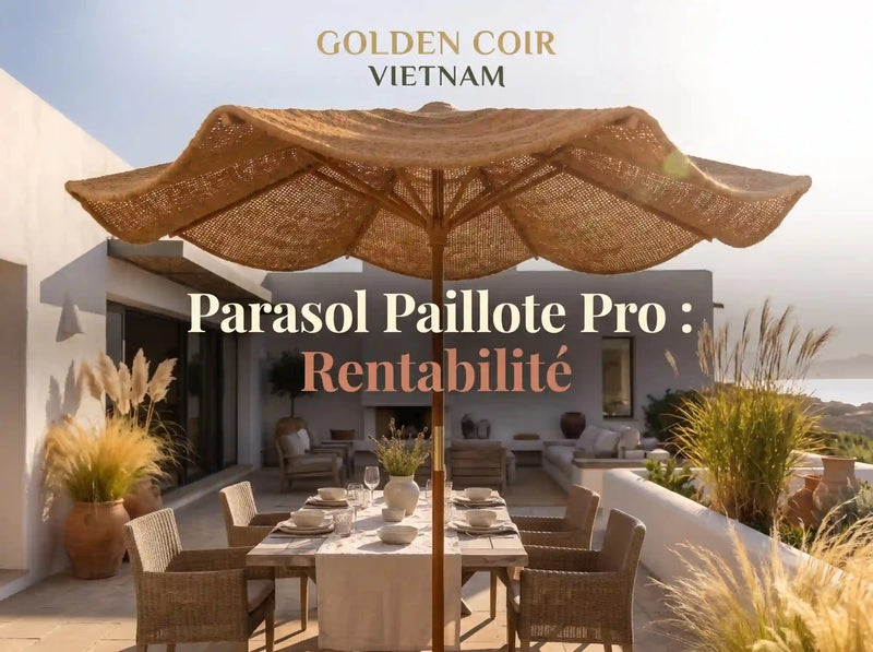 6 Secrets Pour Choisir Votre Parasol Paillote Professionnel - Golden Coir VietNam