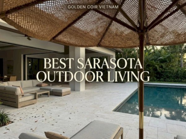 Elevating Outdoor Spaces with Furniture in Sarasota Florida - Golden Coir VietNam
