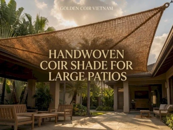 Handwoven Rectangle Coconut Fiber Shade Sail for Large Patios - Golden Coir VietNam